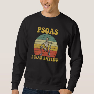 Psoas I Was Saying Massage Therapist Sweatshirt