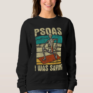 Psoas I Was Saying  Massage Therapist Therapy Lmt  Sweatshirt