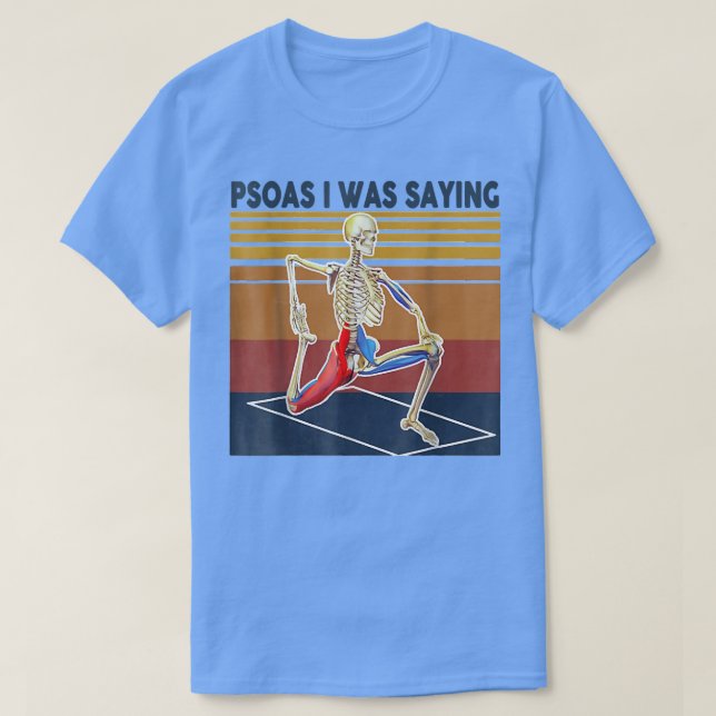 Psoas I Was Saying Skeleton Massage Therapy Treatm T-Shirt (Design Front)