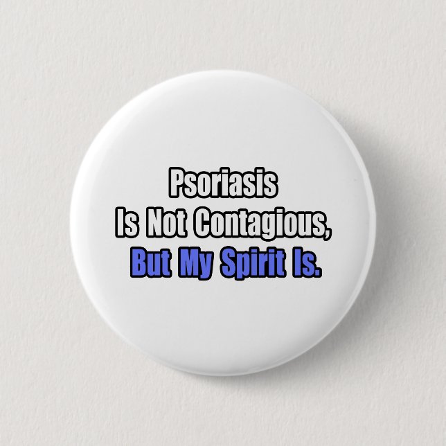 Psoriasis Is Not Contagious.. Button (Front)