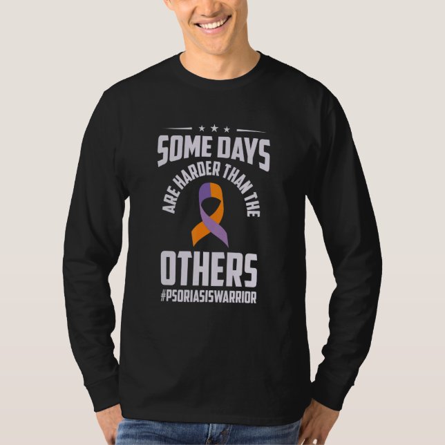 Psoriasis Warrior Some Days are Harder Awareness T-Shirt (Front)