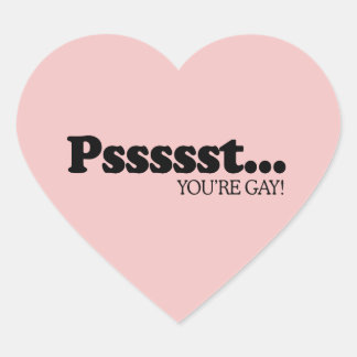 PSSST... YOU'RE GAY HEART STICKER