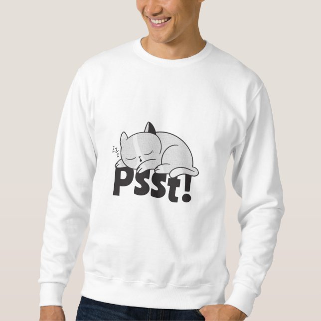 Psst Lazy cat is sleeping Sweatshirt (Front)