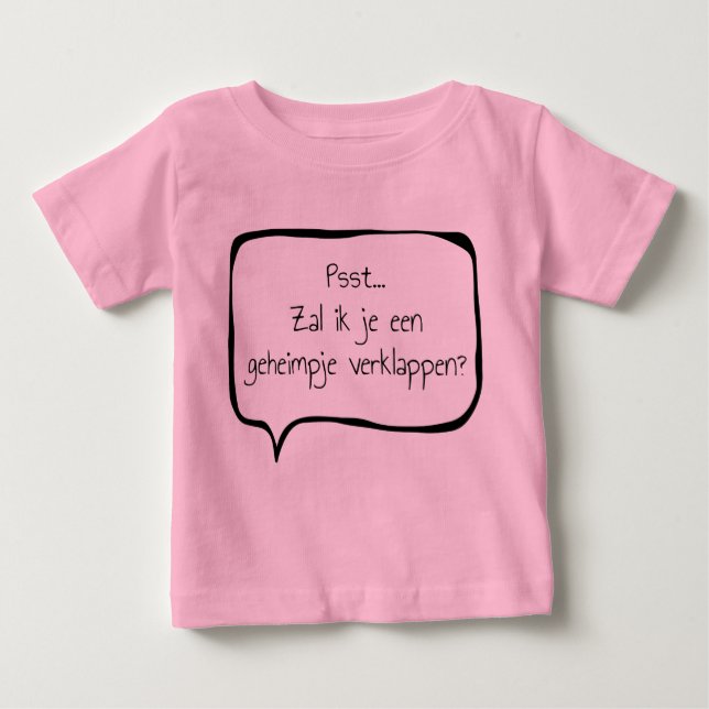 Psst... Will I give you a secret? Baby T-Shirt (Front)