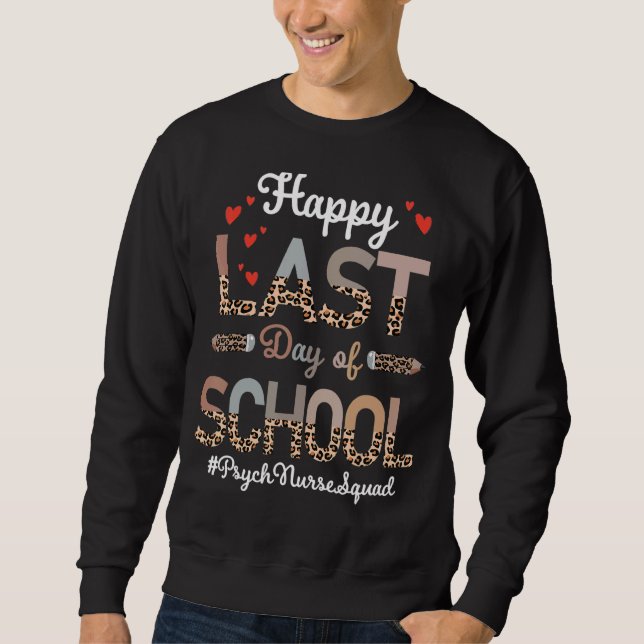 Psych Nurse Happy Last Day School Leopard Sweatshirt (Front)