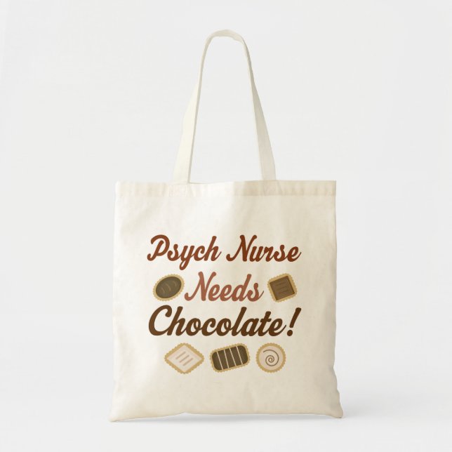 Psych Nurse Needs Chocolate Tote Bag (Front)