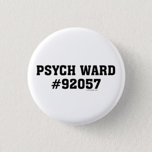 Psych Ward 92057 Button