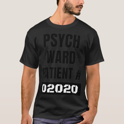 Psych Ward Escaped Mental Patient Funny Costume T_Shirt