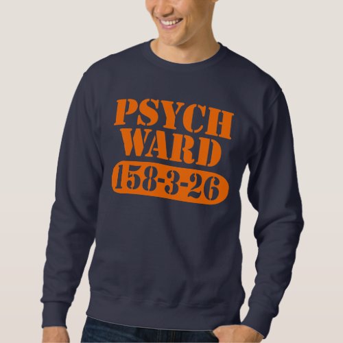 Psych Ward Sweatshirt