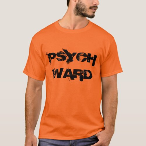 Psych Ward t_shirt