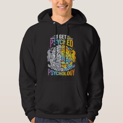 Psyched For Psychology Major Psychiatrist Student Hoodie