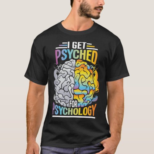 Psyched For Psychology Major Psychiatrist Student T_Shirt