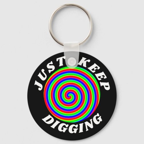 Psychedelic Just keep digging spiral Keychain