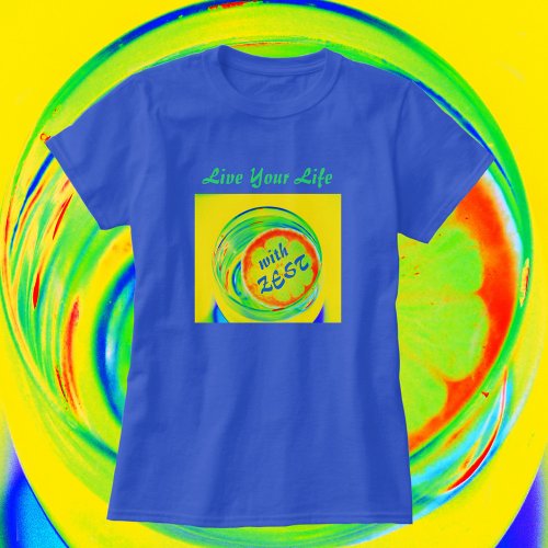Psychedelic Live Your Life with Zest Fun T_Shirt