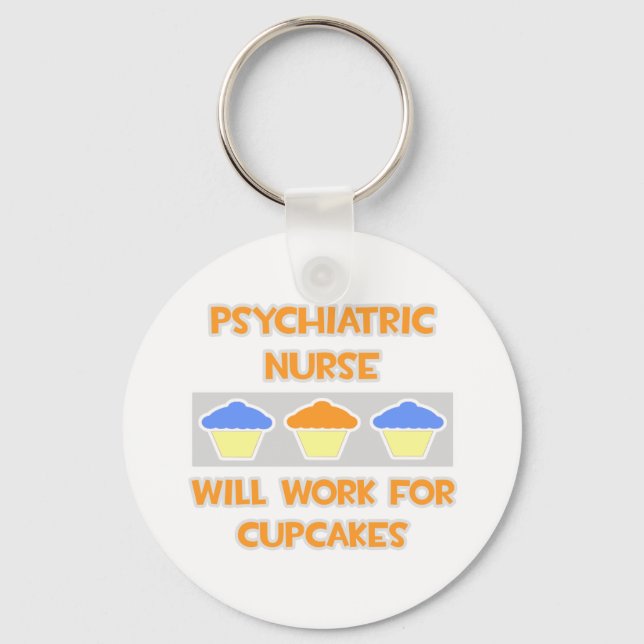 Psychiatric Nurse ... Will Work For Cupcakes Keychain (Front)