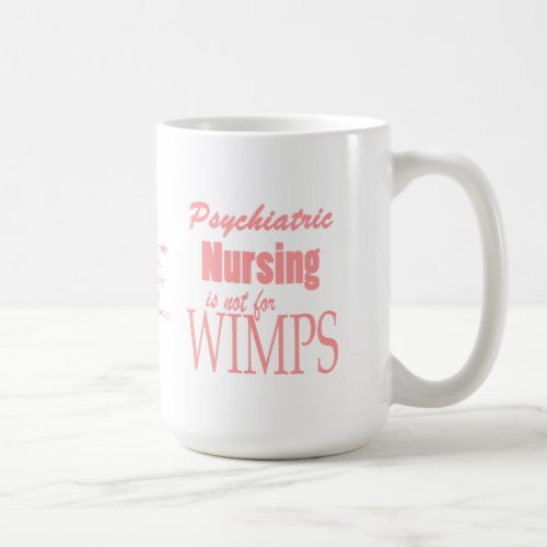 Psychiatric Nursing_Not for Wimps_with Quote Coffee Mug
