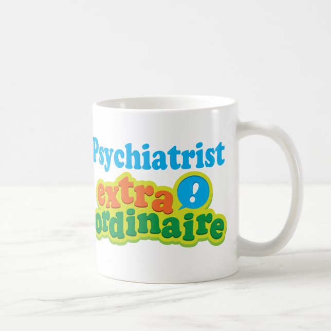 Psychiatrist Extraordinaire Gift Idea Coffee Mug (Right)