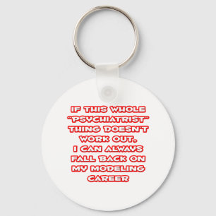Psychiatrist Humor ... Modeling Career Keychain