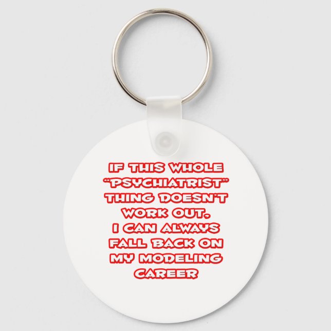 Psychiatrist Humor ... Modeling Career Keychain (Front)