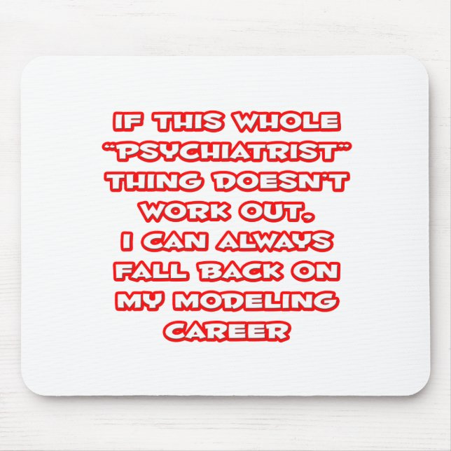Psychiatrist Humor ... Modeling Career Mouse Pad (Front)