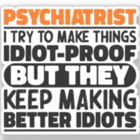 Psychiatrist I Try To Make Things Funny Sayings