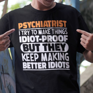 Psychiatrist I Try To Make Things Funny Sayings T-Shirt