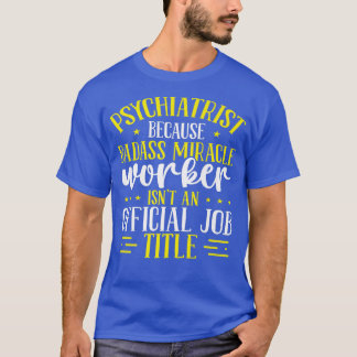 Psychiatrist Mental Health Awareness Miracle Worke T-Shirt