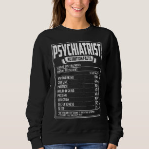 Psychiatrist Nutrition Facts Sweatshirt