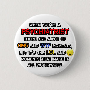 Psychiatrist ... OMG WTF LOL Button