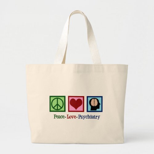 Psychiatrist Peace Love Psychiatry Large Tote Bag