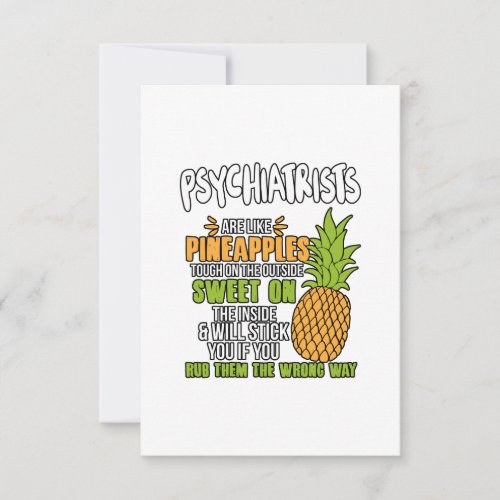 Psychiatrists Are Like Pineapples Card