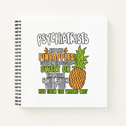 Psychiatrists Are Like Pineapples Notebook