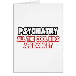 Psychiatry...Cool Kids Cards