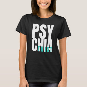 Psychiatry doctor mental health psychiatric hospit T-Shirt
