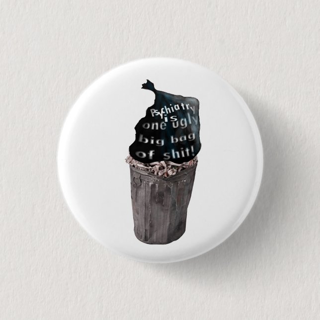 Psychiatry in the bin pinback button (Front)