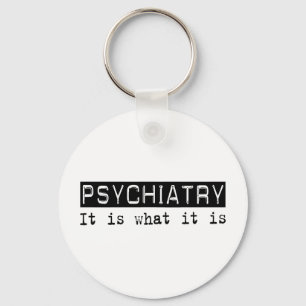 Psychiatry It Is Keychain