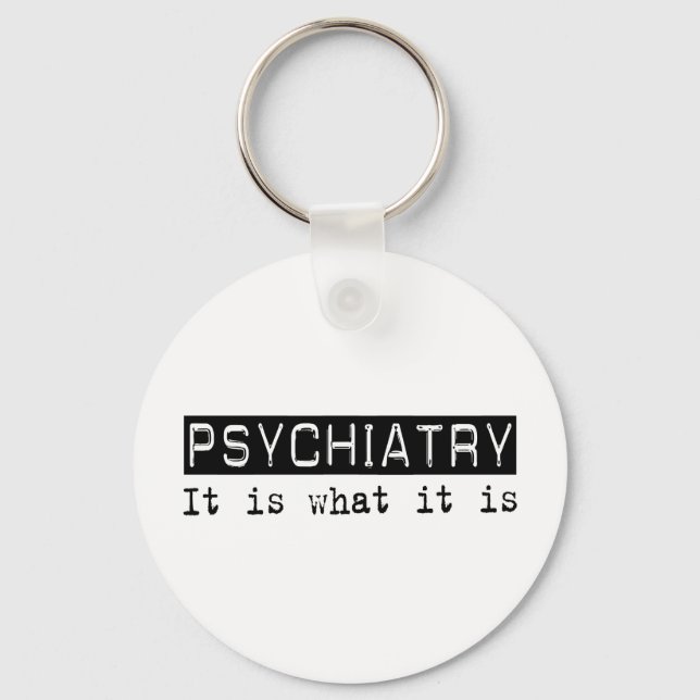 Psychiatry It Is Keychain (Front)