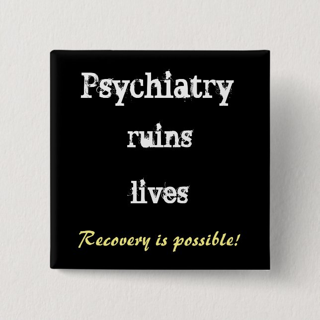 Psychiatry ruins lives - recovery buttton button (Front)