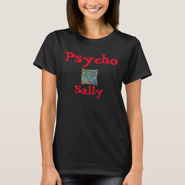 Psycho Sally Your Name & Adjective Template 2038 T-Shirt (Front)