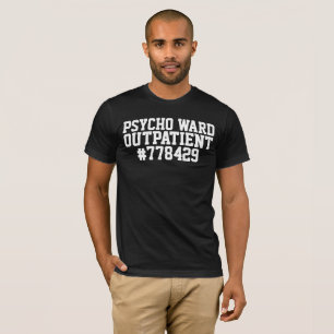 PSYCHO WARD OUTPATIENT t-shirts