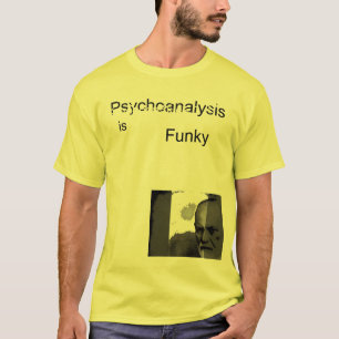Psychoanalysis is Funky T-Shirt