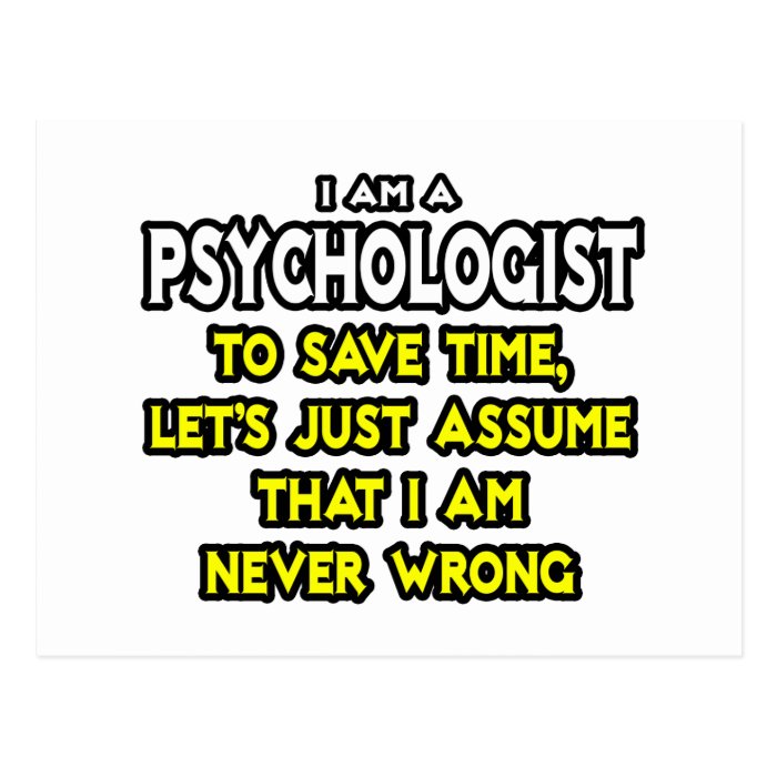 PsychologistAssume I Am Never Wrong Postcards