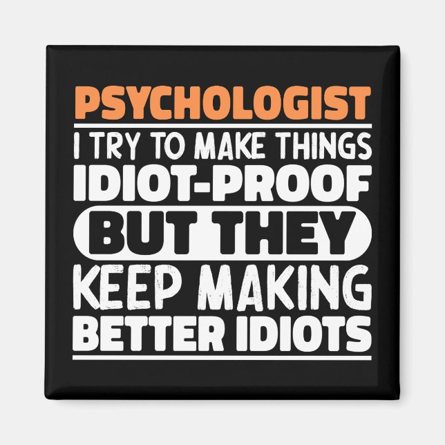 Psychologist I Try To Make Things Funny Sayings Magnet (Front)
