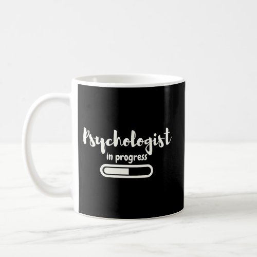 Psychologist In Progress Future Psychologist Stude Coffee Mug