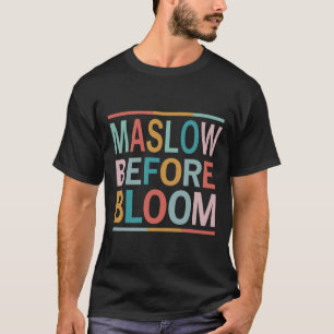 Psychologist Maslow Before Bloom Sped Teacher Clro T-Shirt