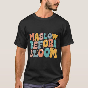 Psychologist Maslow Before Bloom Sped Teacher Clro T-Shirt