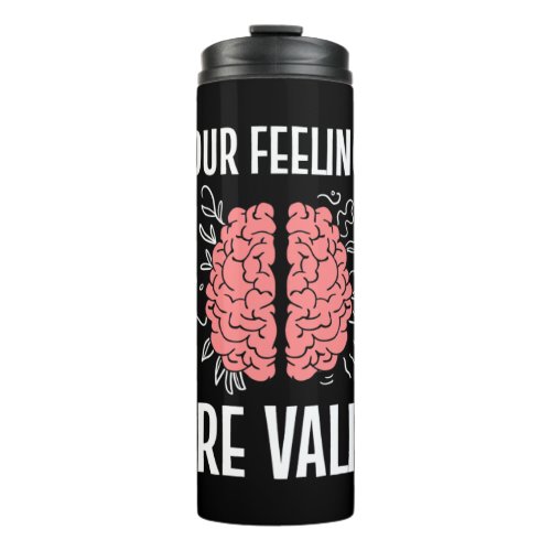 Psychologist Your Feelings Are Valid Thermal Tumbler