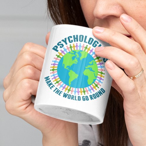 Psychologists Make the World Go Round Psychology Coffee Mug