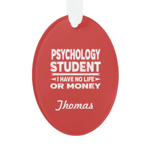 Psychology College Student No Life or Money Ornament