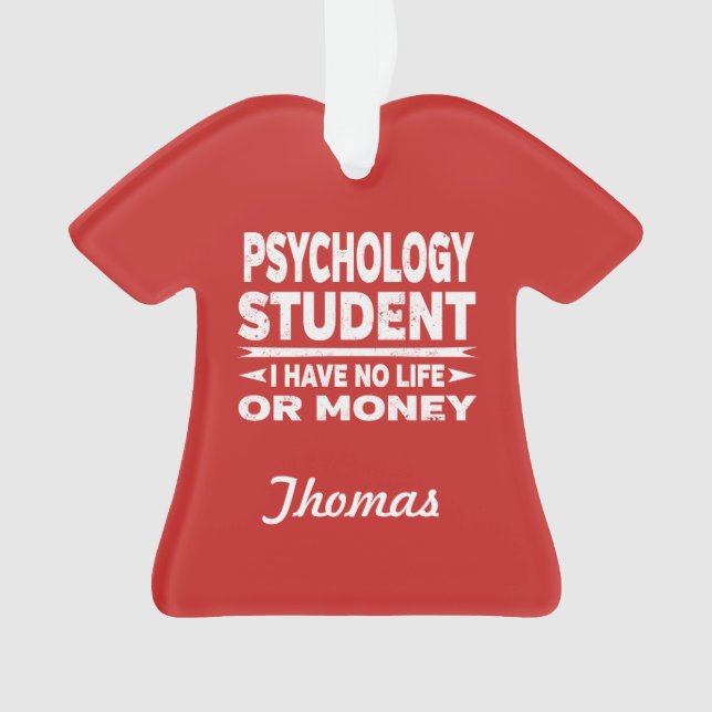 Psychology College Student No Life or Money Ornament (Front)